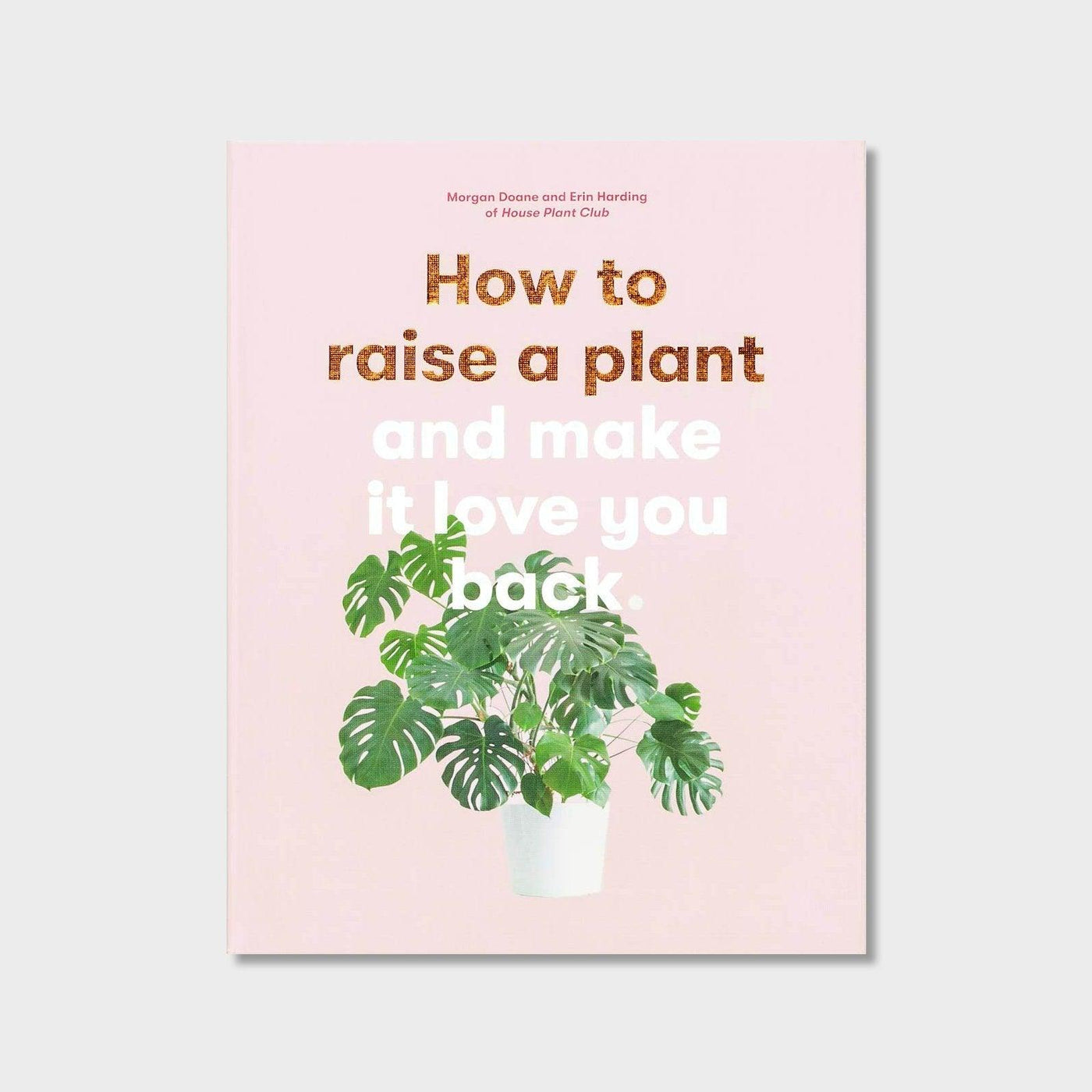 How to Raise a Plant: and Make it Love You Back - House of Kojo