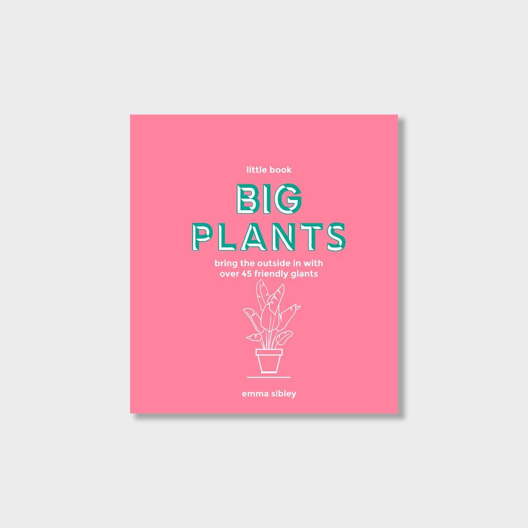 Little Book of Big Plants: Bring the Outside in with Over 45 Friendly Giants - House of Kojo