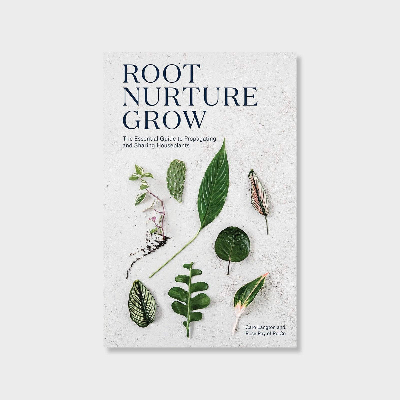 Root, Nurture, Grow: The Essential Guide to Propagating and Sharing Houseplants - House of Kojo